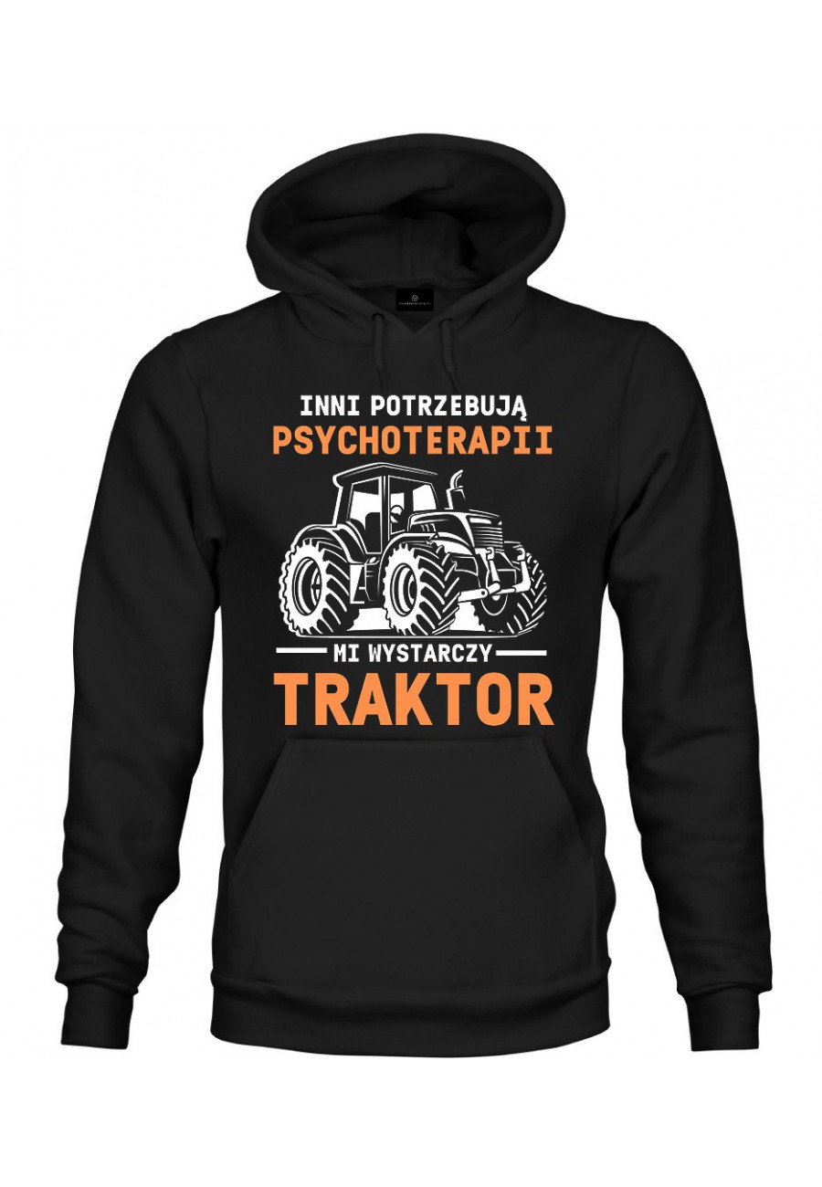 Bluza z kapturem Inni potrzebują psychoterapii, mi wystarczy traktor