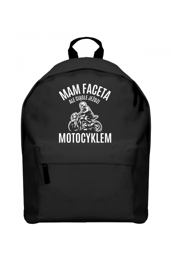 Plecak Mam faceta, ale ciągle jeździ motocyklem