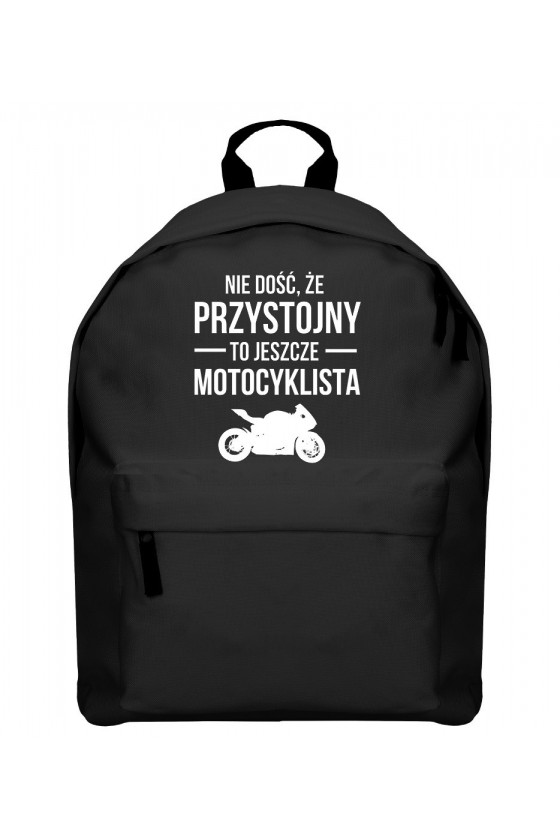 Plecak Nie dość, że przystojny to jeszcze motocyklista