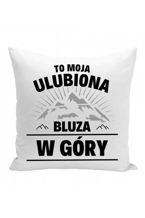 Poduszka To moja ulubiona bluza w góry