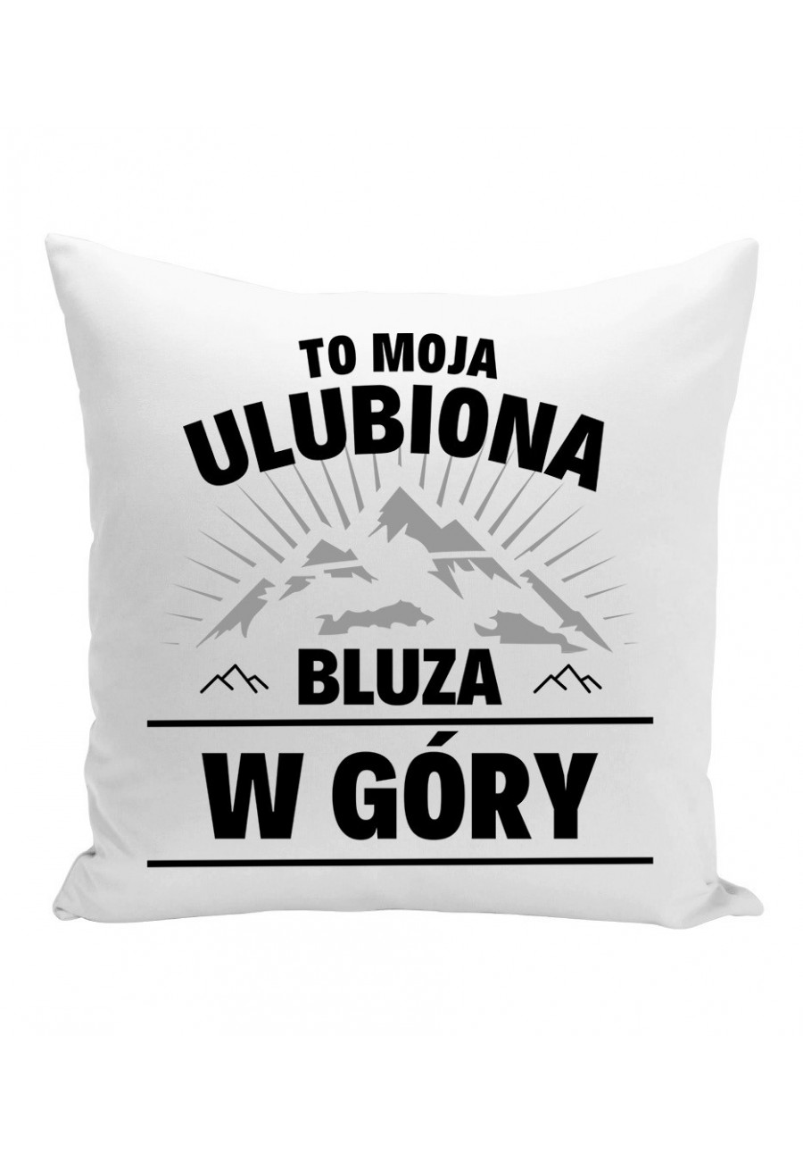 Poduszka To moja ulubiona bluza w góry