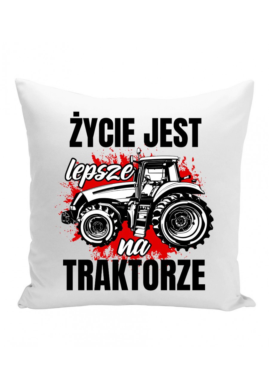 Poduszka Życie jest lepsze na TRAKTORZE