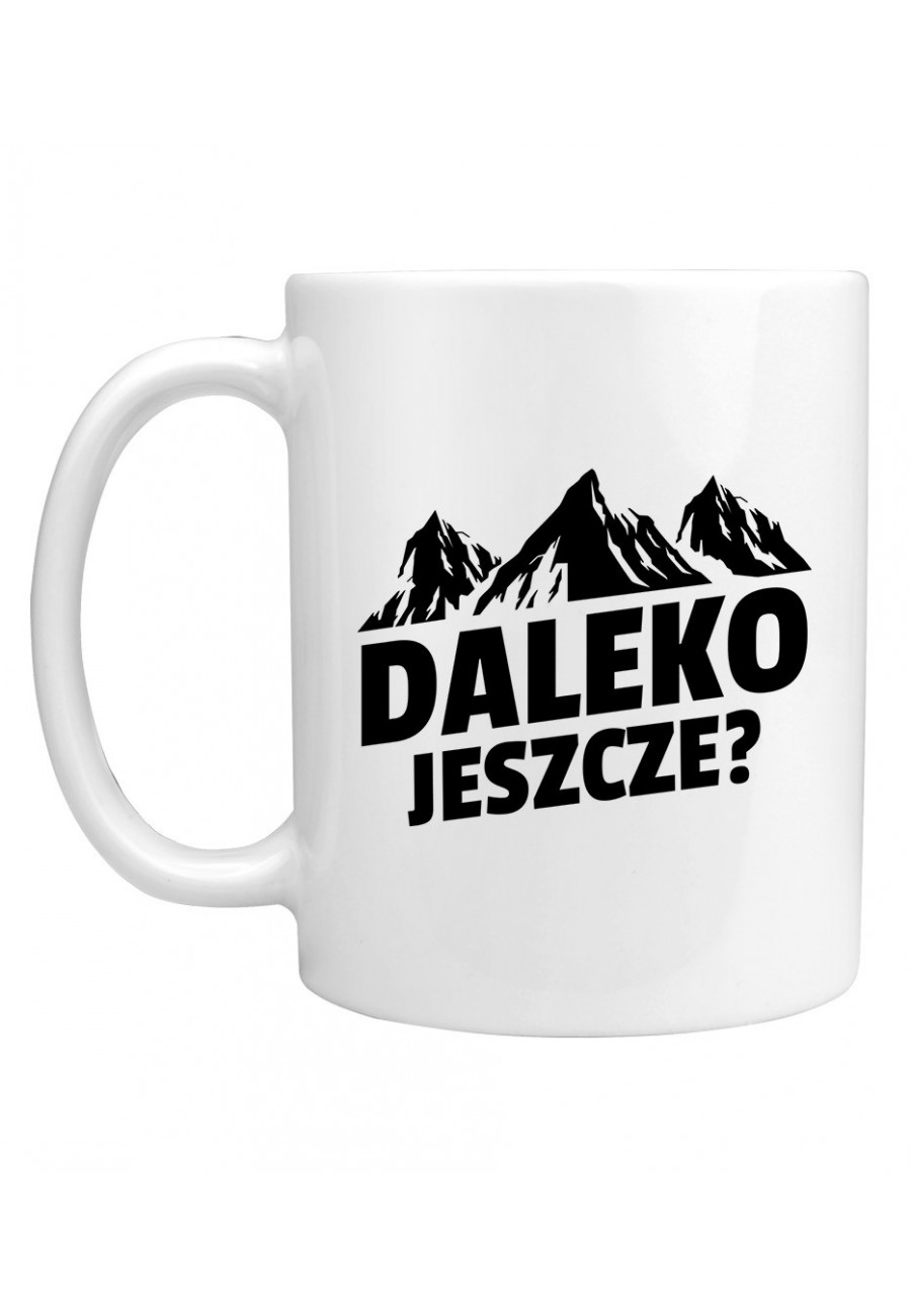 Kubek Daleko jeszcze?