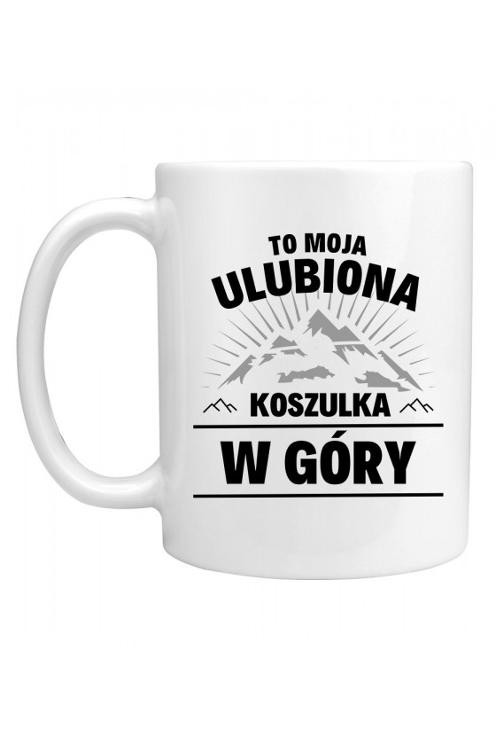 Kubek To moja ulubiona koszulka w góry