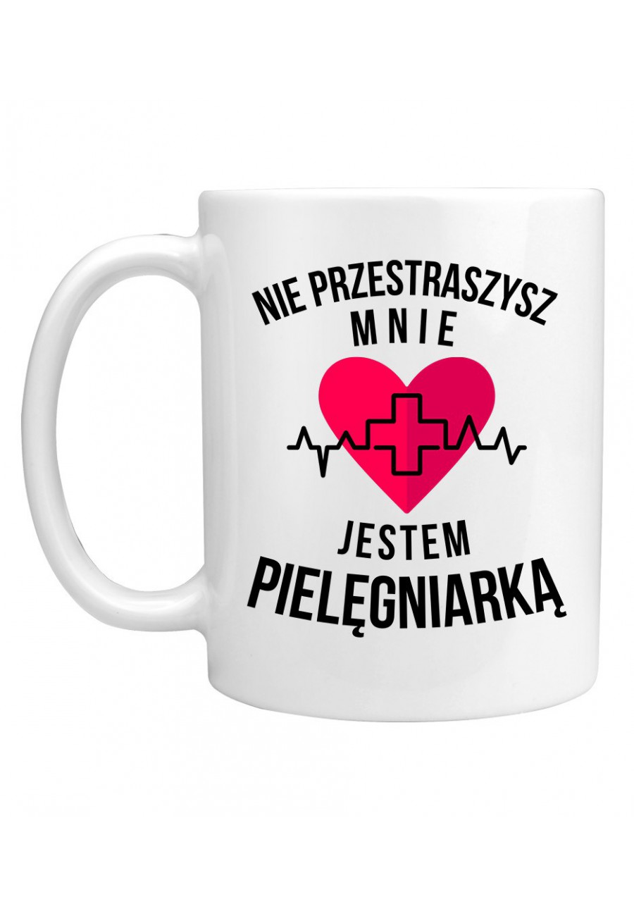 Kubek Nie przestraszysz mnie - jestem pielęgniarką