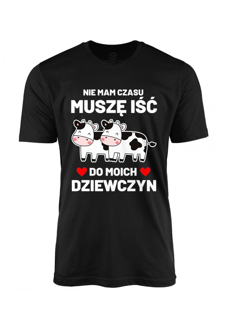 Koszulka męska Nie mam czasu, musze isc do moich dziewczyn - Krowy