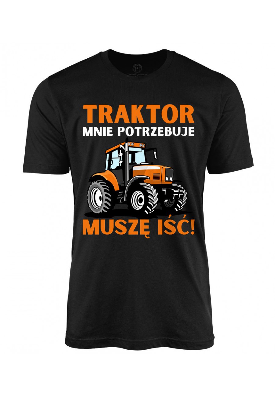 Koszulka męska Traktor mnie potrzebuje, muszę iść