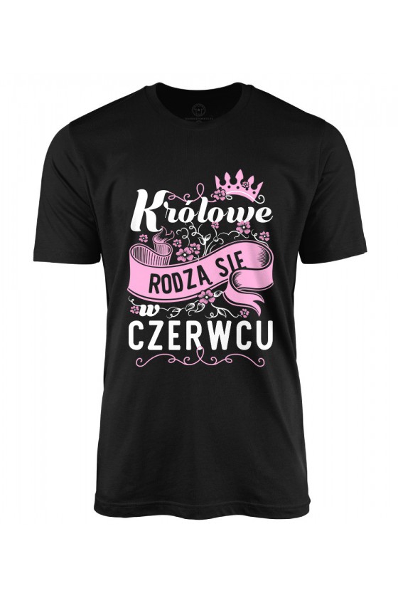 Koszulka męska Królowe rodzą się w czerwcu