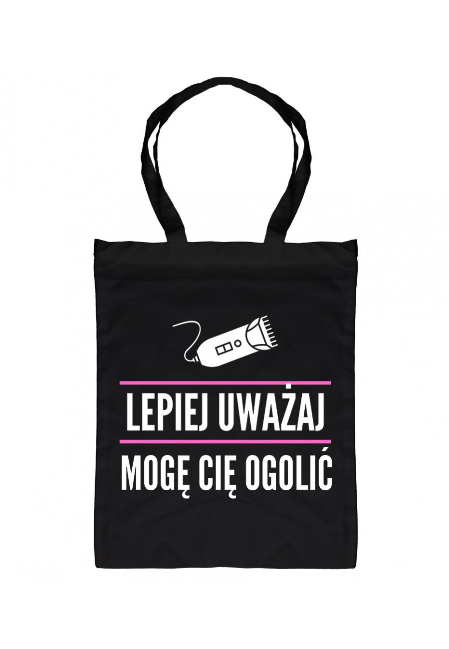 Torba bawełniana Lepiej uważaj, mogę cię ogolić