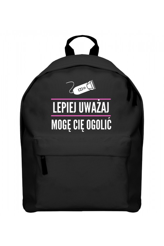 Plecak Lepiej uważaj, mogę cię ogolić