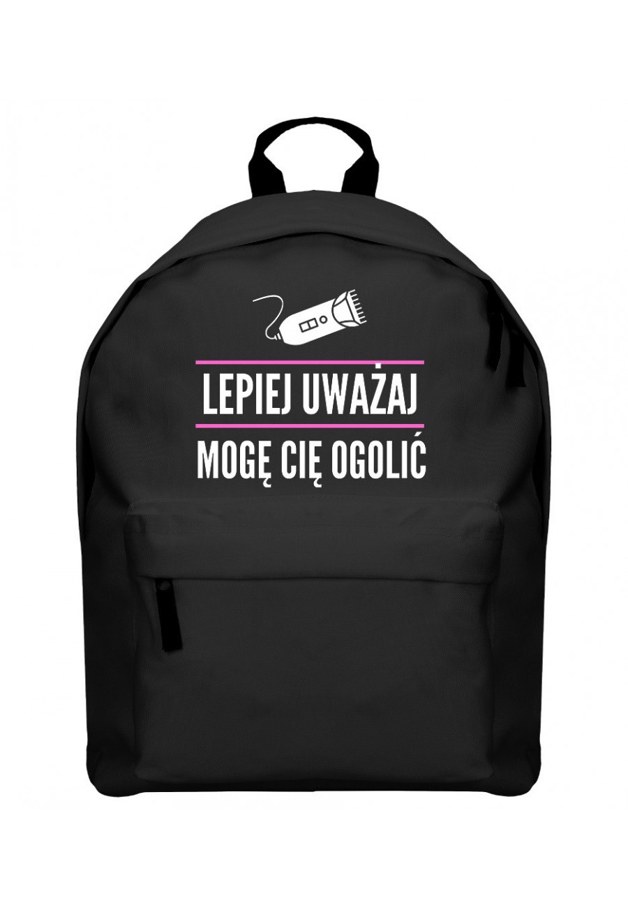 Plecak Lepiej uważaj, mogę cię ogolić