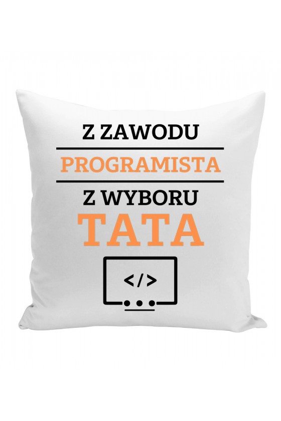Poduszka Z zawodu programista, z wyboru Tata