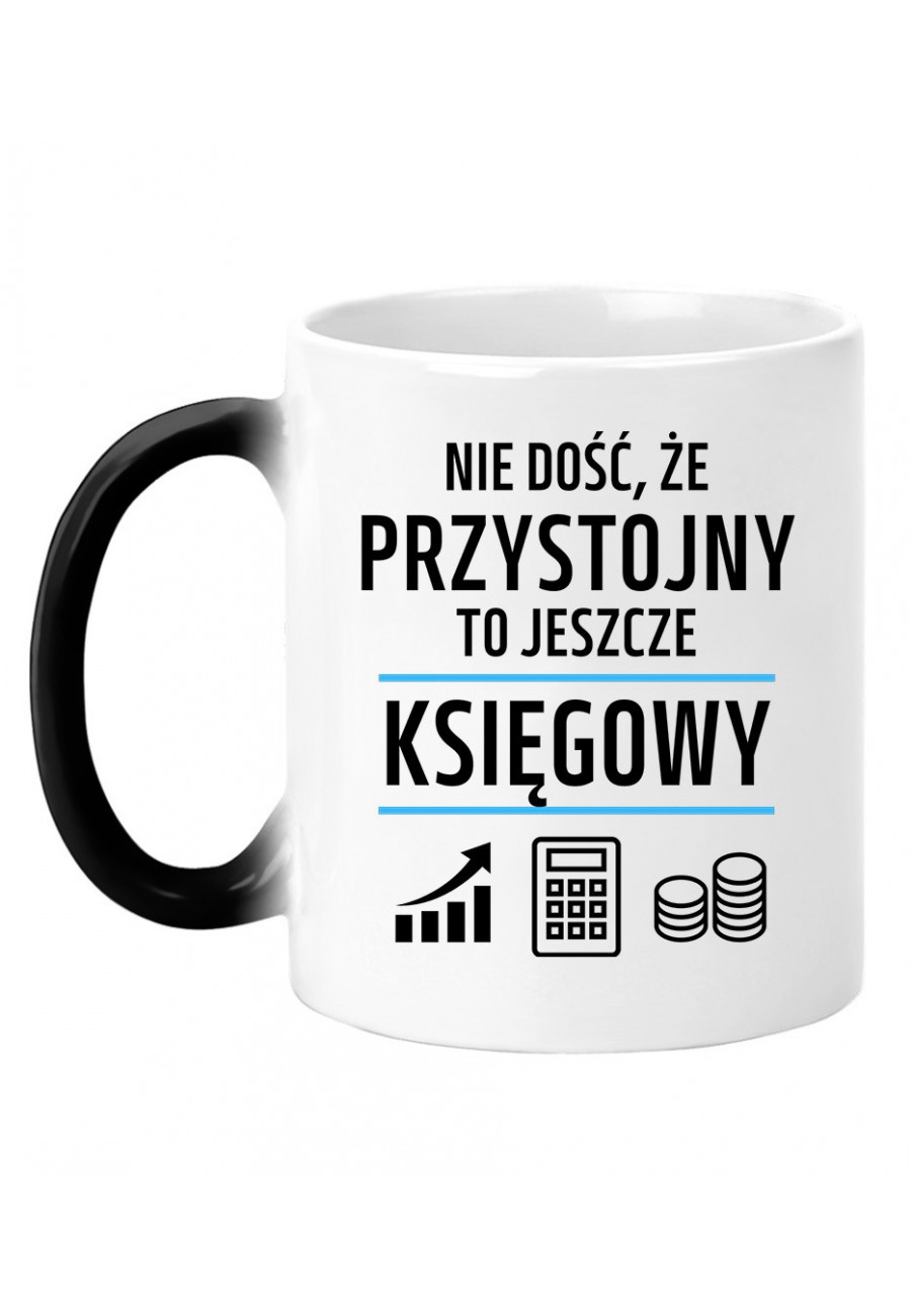 Kubek magiczny Nie dość, że przystojny to jeszcze księgowy