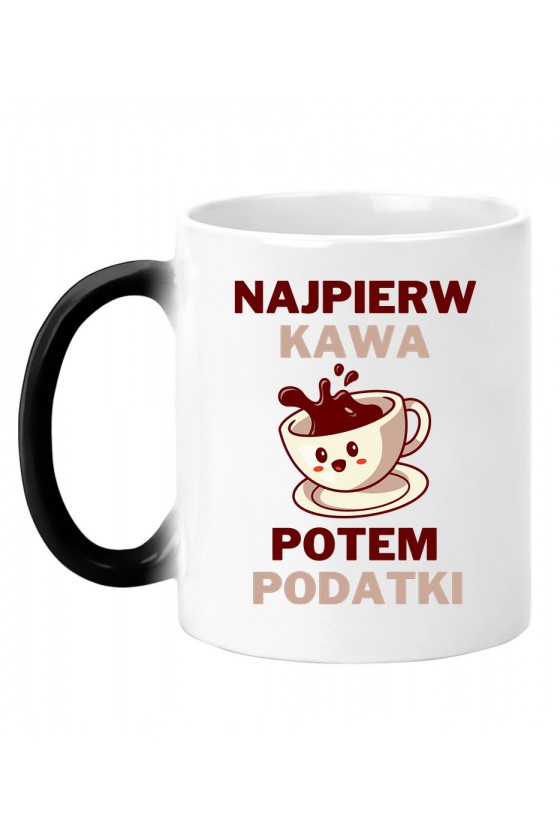 Kubek magiczny Najpierw kawa potem podatki