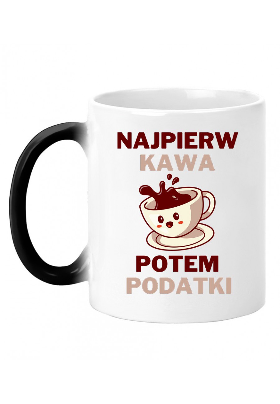 Kubek magiczny Najpierw kawa potem podatki