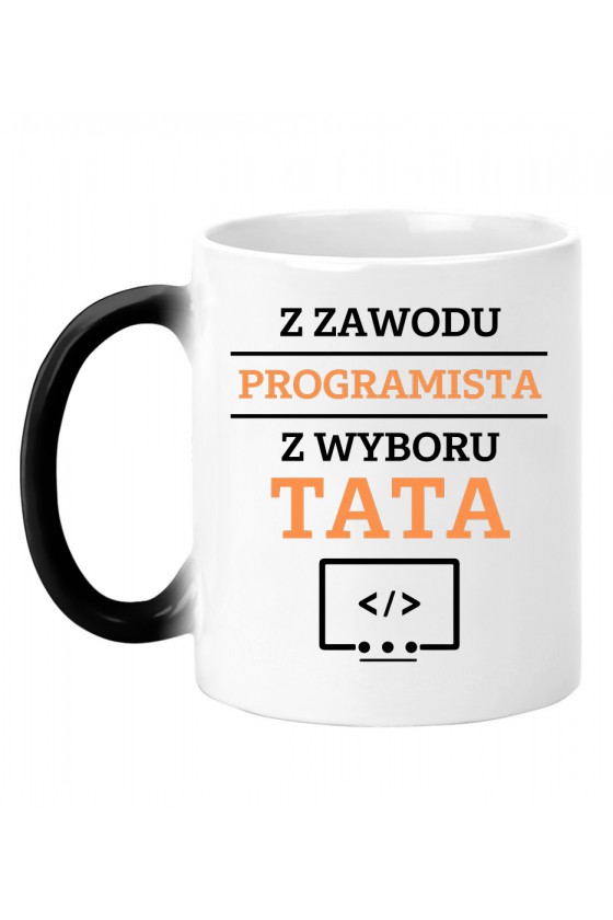 Kubek magiczny Z zawodu programista, z wyboru Tata