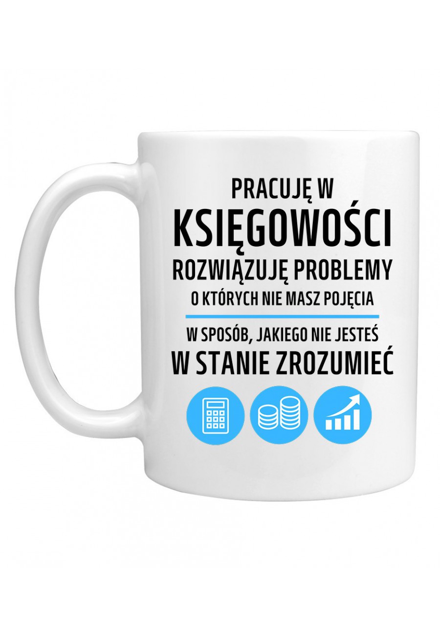 Kubek Pracuję w księgowości - rozwiązuję problemy