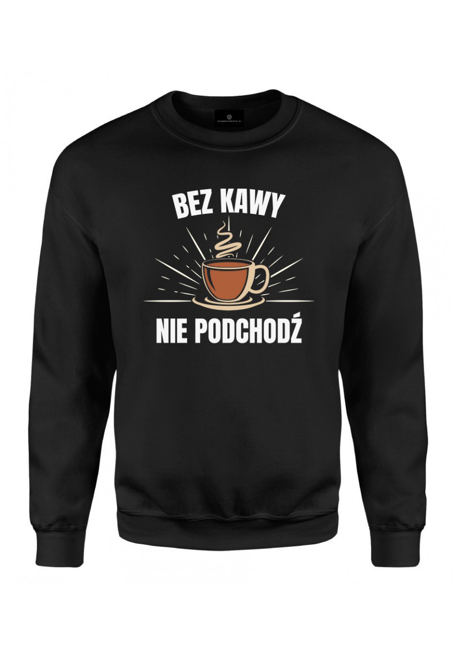 Bluza klasyczna Bez kawy nie podchodź