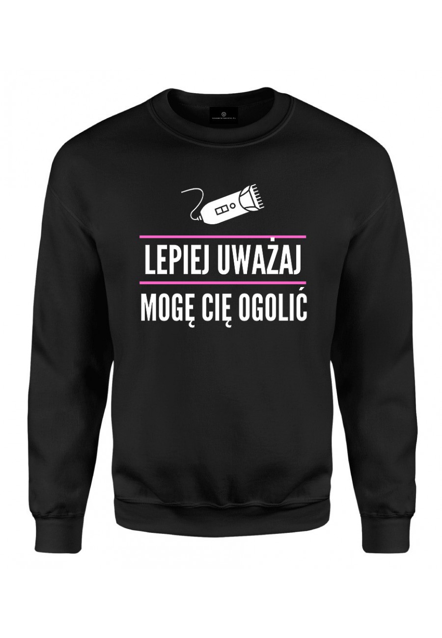 Bluza klasyczna Lepiej uważaj, mogę cię ogolić