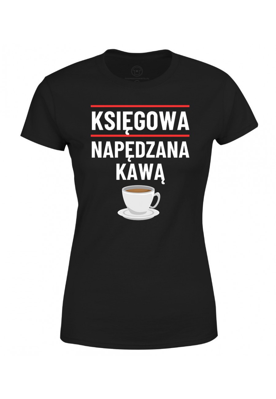 Koszulka damska Księgowa - napędzana kawą