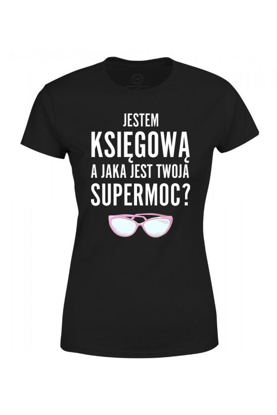 Koszulka damska Jestem księgową, a jaka jest twoja supermoc?