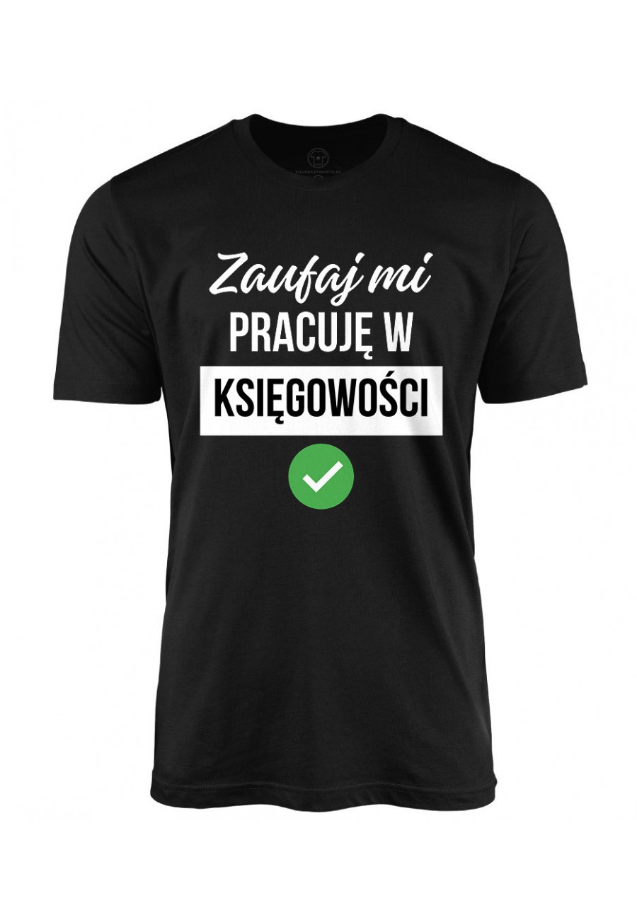 Koszulka męska Zaufaj mi, pracuję w księgowości