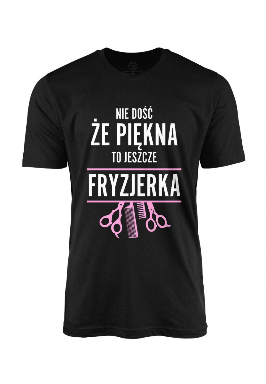 Koszulka męska Nie dość, że piękna to jeszcze fryzjerka