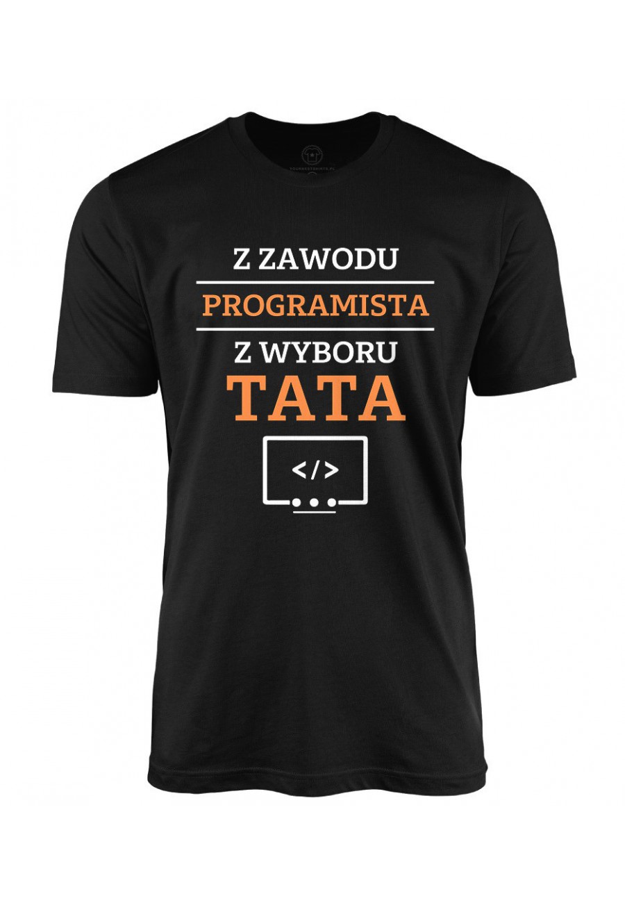 Koszulka męska Z zawodu programista, z wyboru Tata