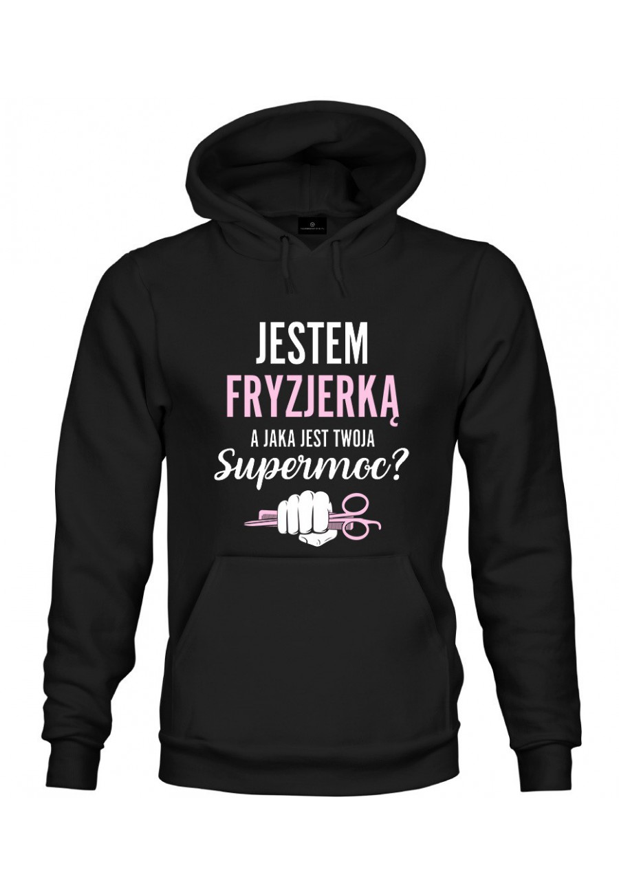 Bluza z kapturem Jestem fryzjerką, a jaka jest twoja supermoc?