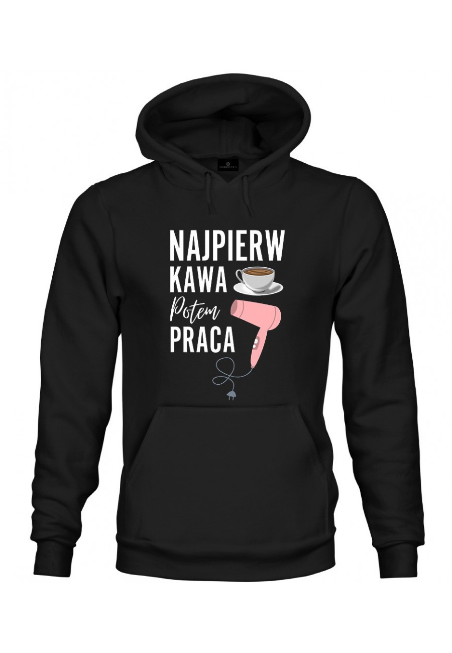 Bluza z kapturem Najpierw kawa potem praca