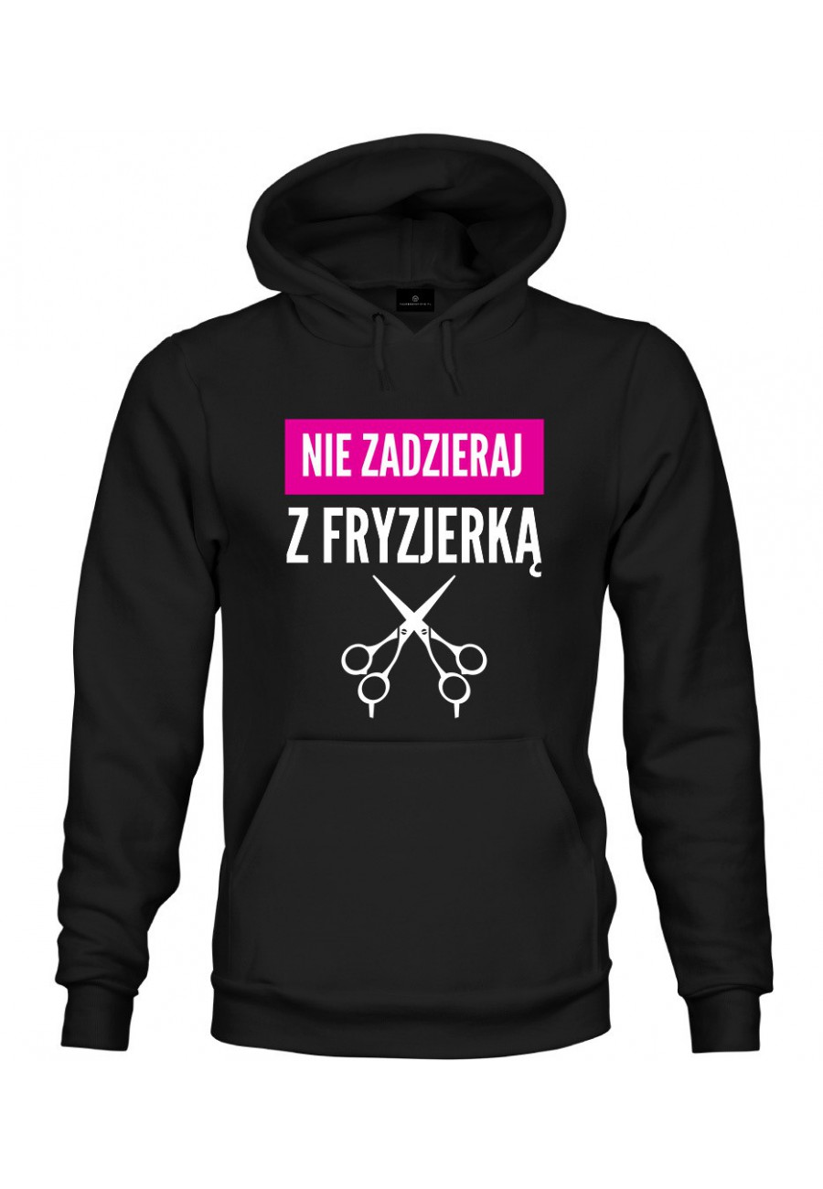 Bluza z kapturem Nie zadzeraj z fryzjerką