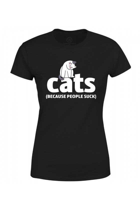 Koszulka damska Cats because people s*ck