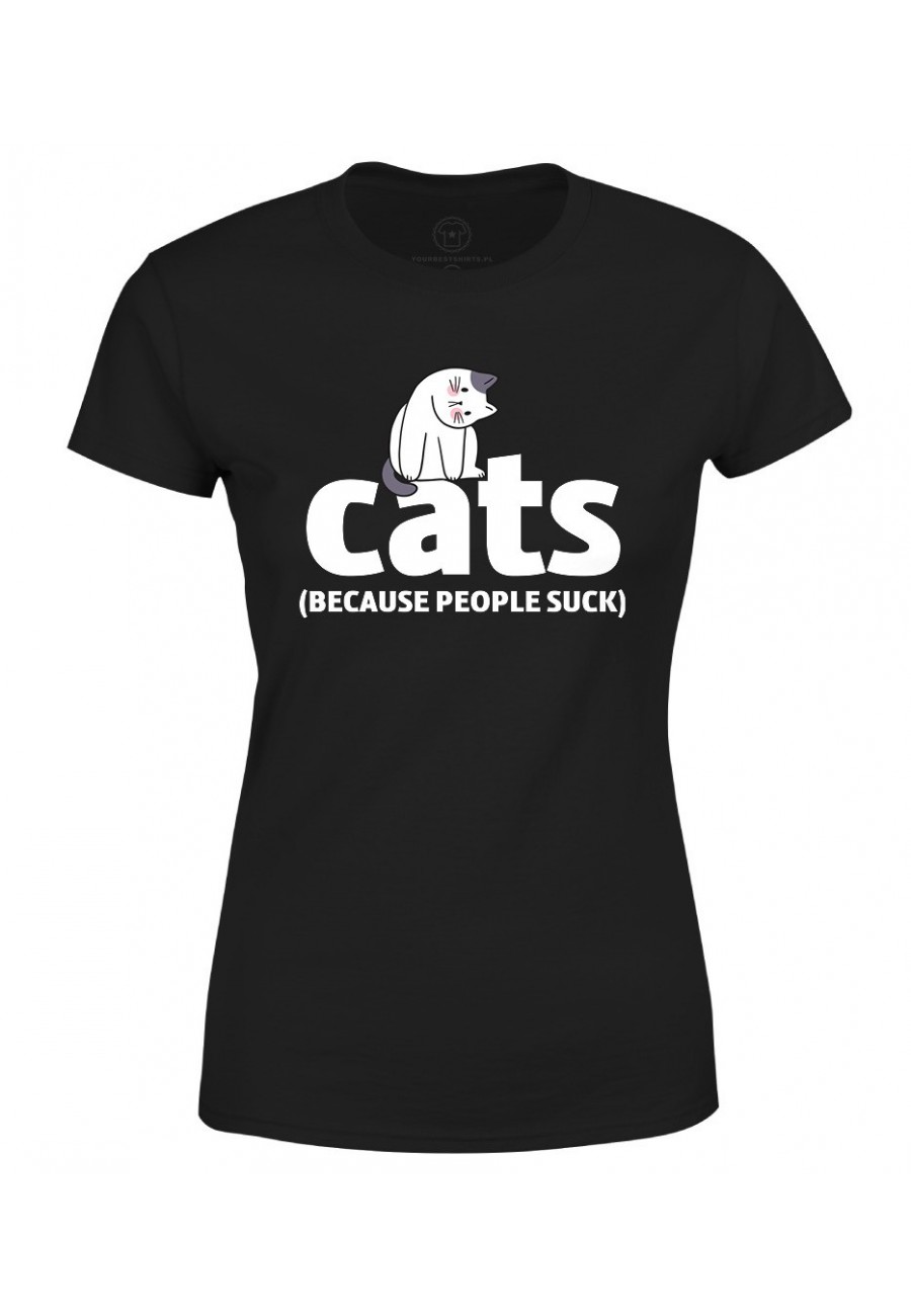 Koszulka damska Cats because people s*ck