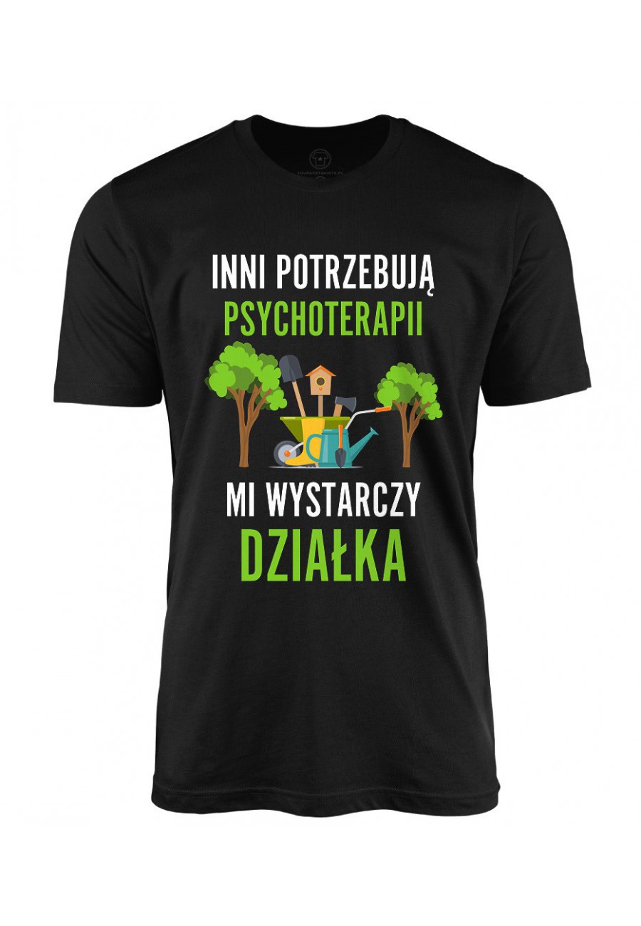 Koszulka męska Inni potrzebują psychoterapii, mi wystarczy działka