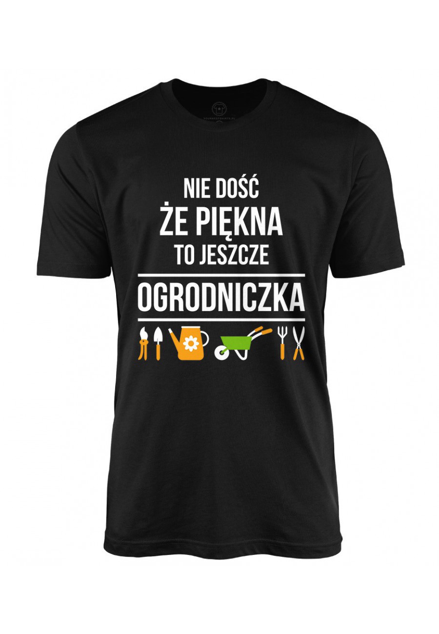 Koszulka męska Nie dość, że piękna to jeszcze ogrodniczka