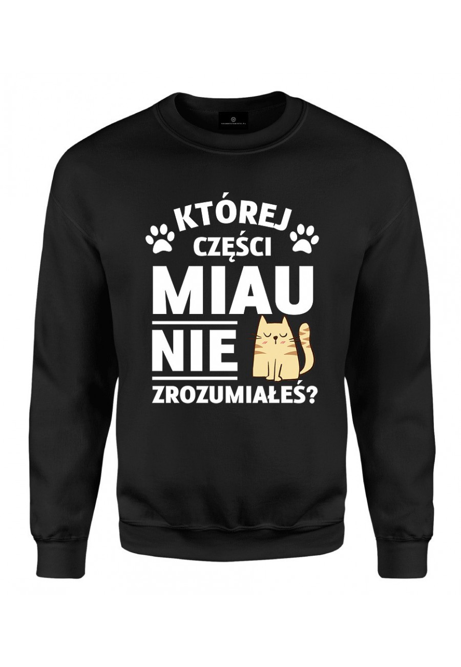 Bluza klasyczna Której części MIAU nie zrozumiałeś?