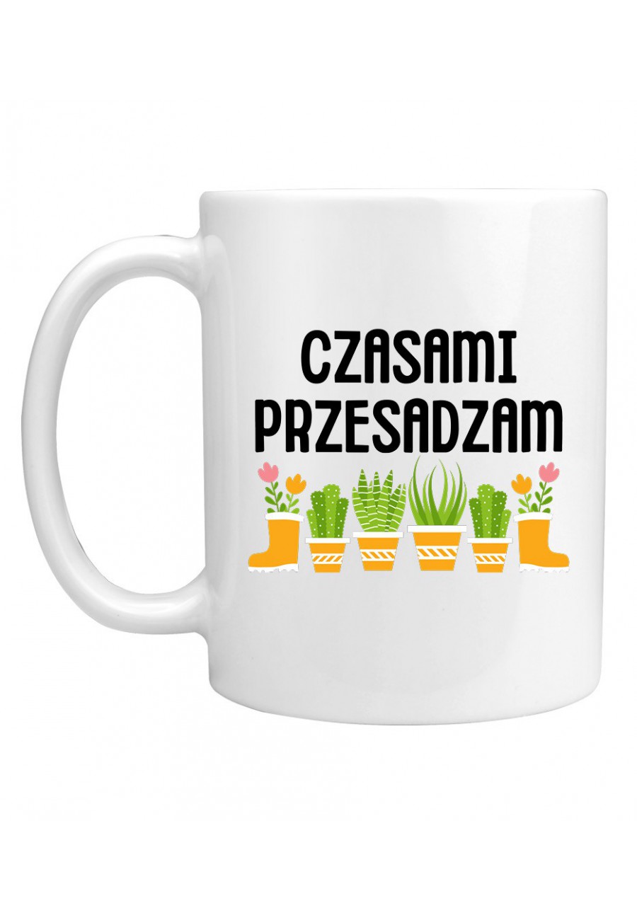 Kubek Czasami przesadzam