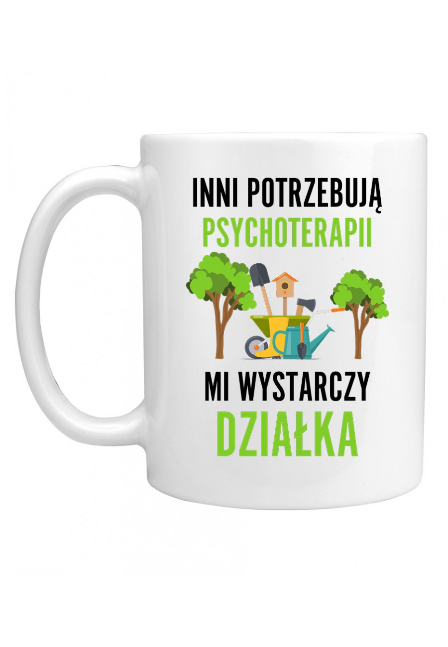 Kubek Inni potrzebują psychoterapii, mi wystarczy działka