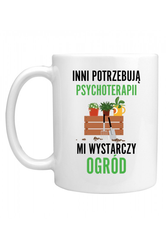 Kubek Inni potrzebują psychoterapii, mi wystarczy ogród