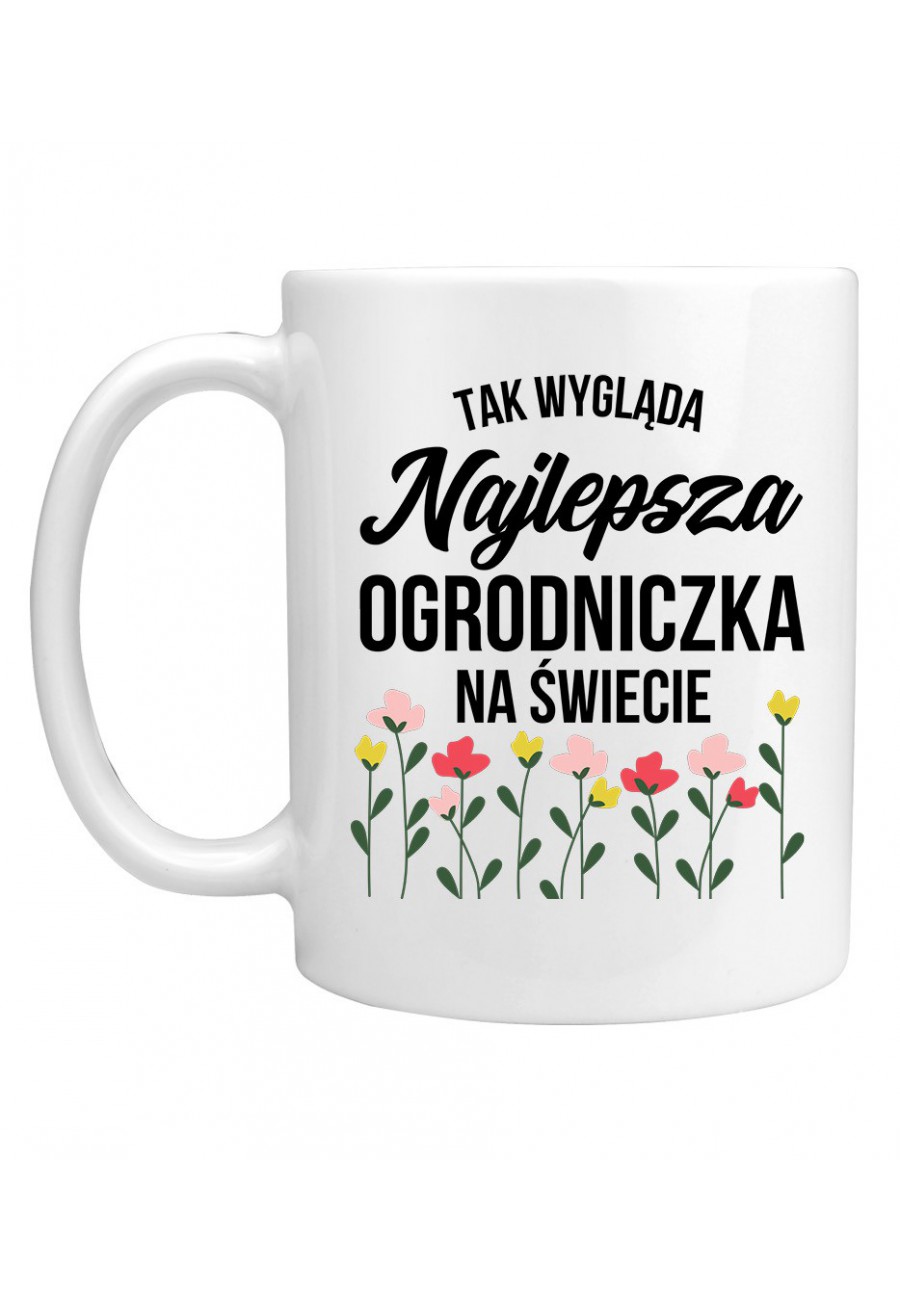 Kubek Tak wygląda najlepsza ogrodniczka na świecie