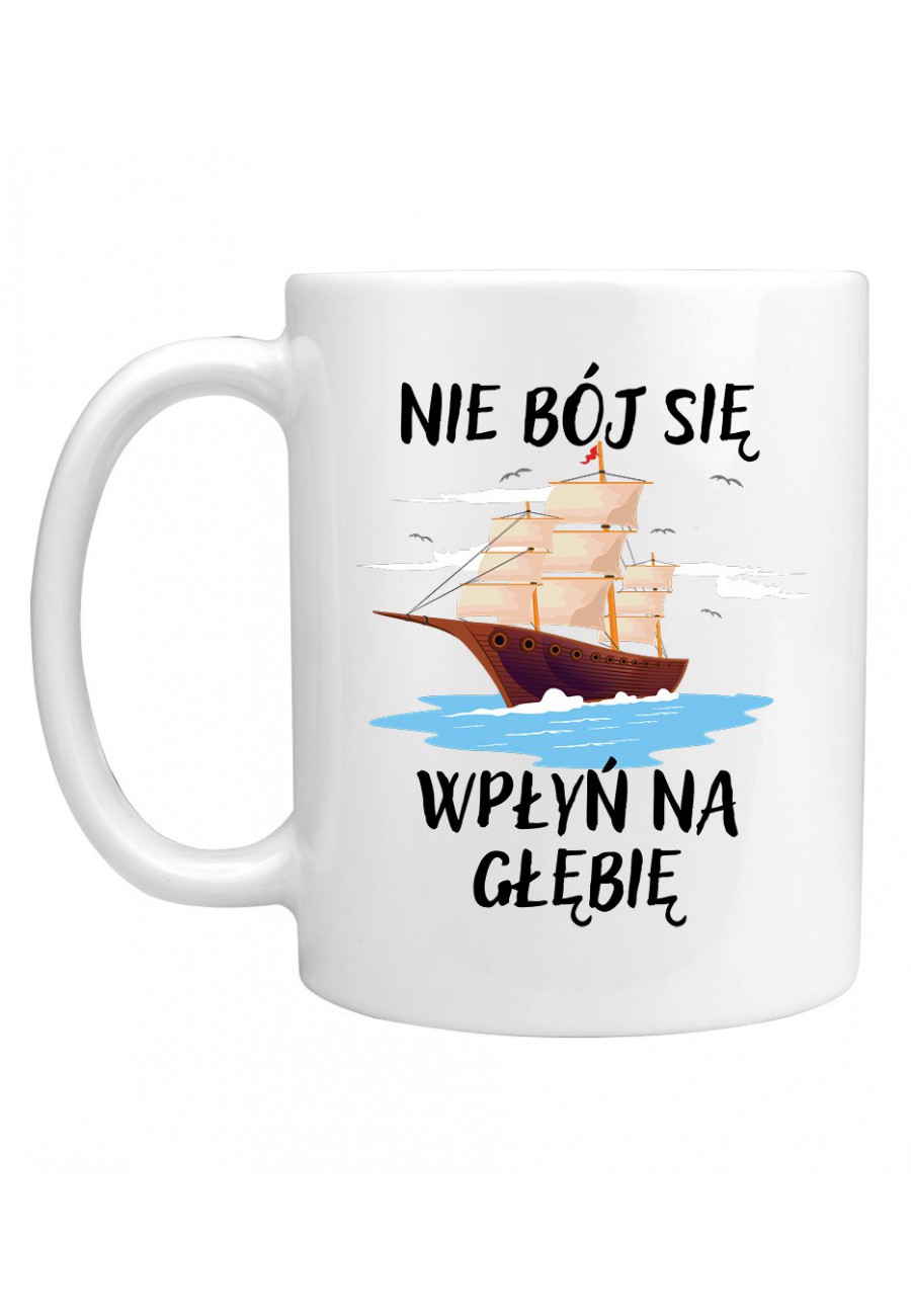 Kubek Nie Bój się Wpłyń na Głębie