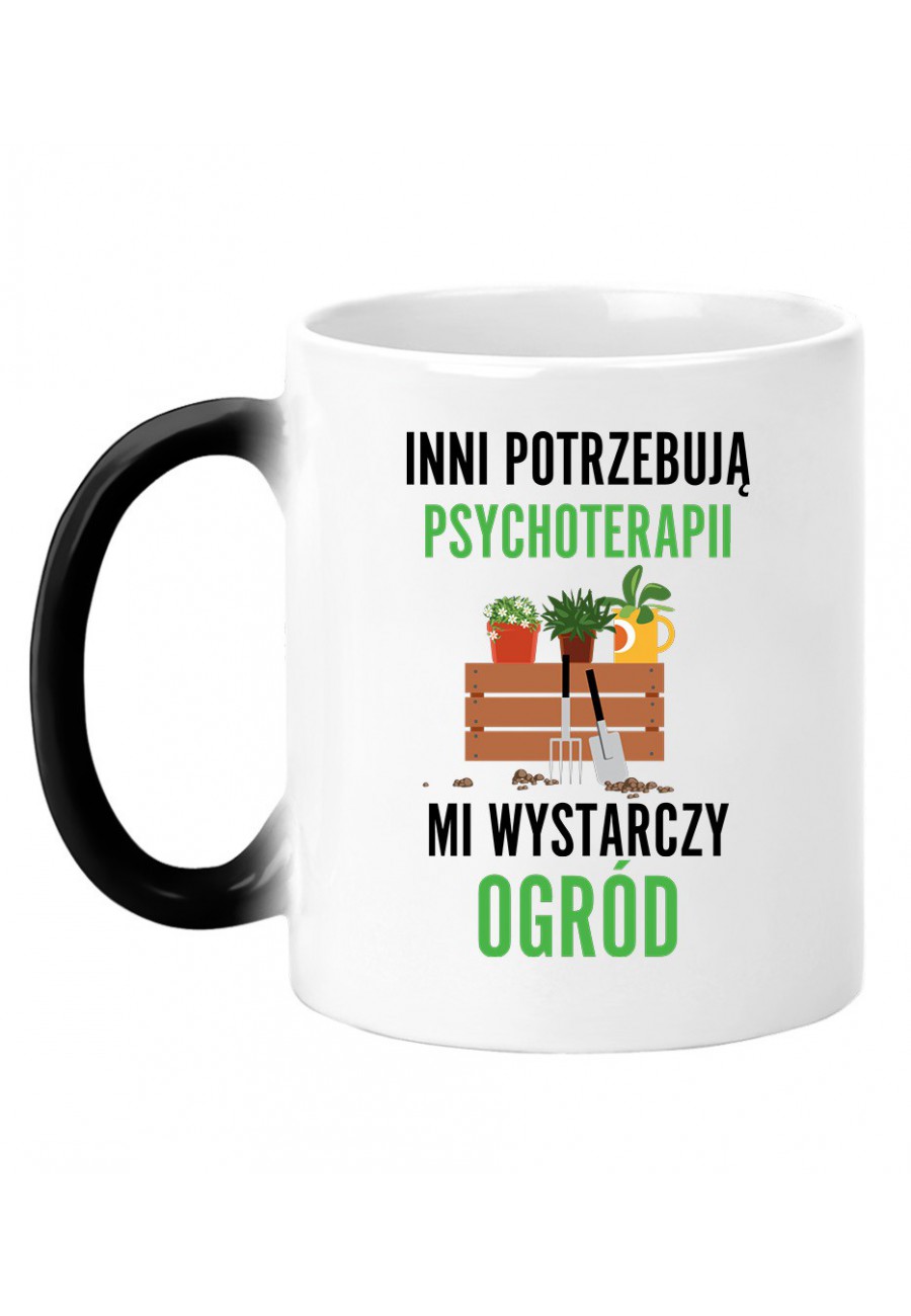 Kubek magiczny Inni potrzebują psychoterapii, mi wystarczy ogród