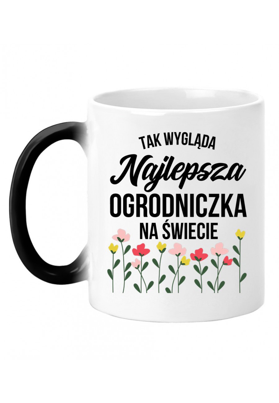 Kubek magiczny Tak wygląda najlepsza ogrodniczka na świecie