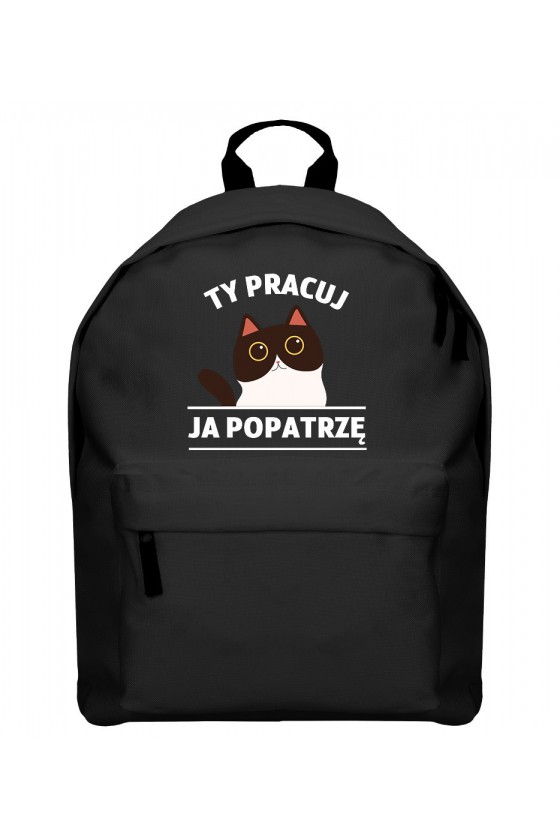 Plecak Ty pracuj ja popatrzę