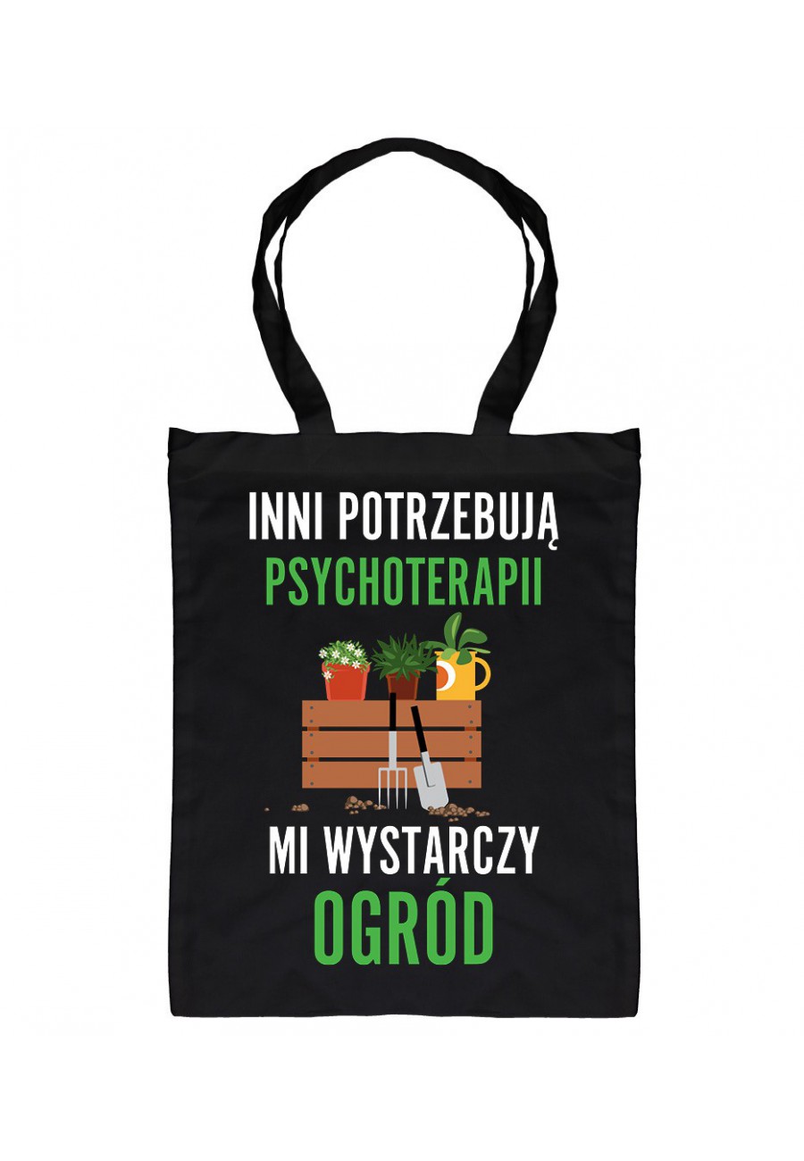 Torba bawełniana Inni potrzebują psychoterapii, mi wystarczy ogród