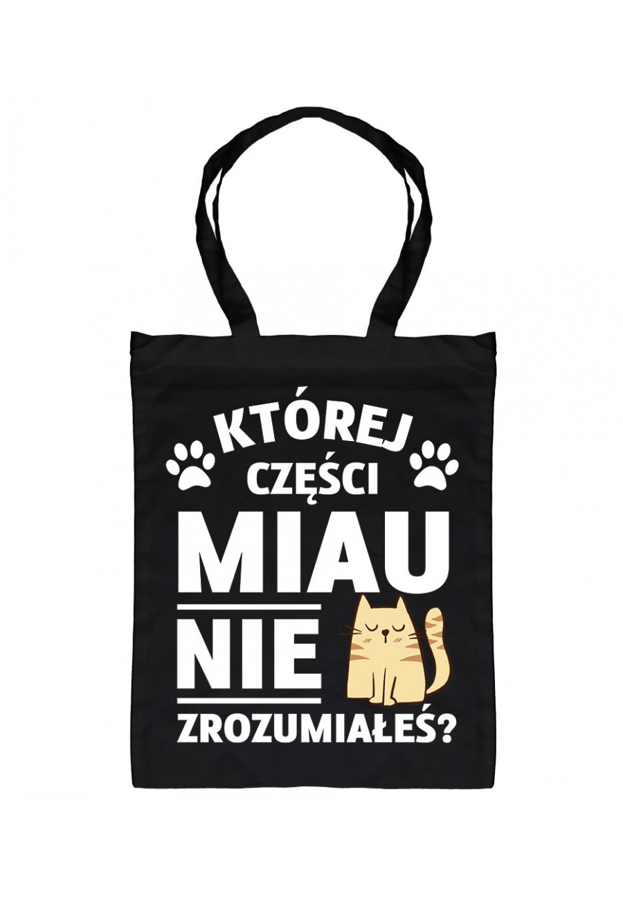 Torba bawełniana Której części MIAU nie zrozumiałeś?