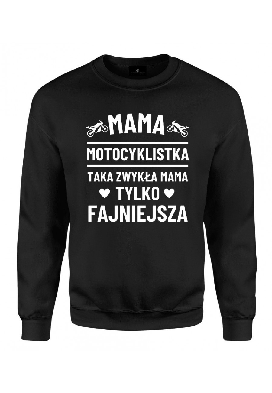 Bluza klasyczna Mama Motocyklistka taka zwykła mama tylko fajniejsza!