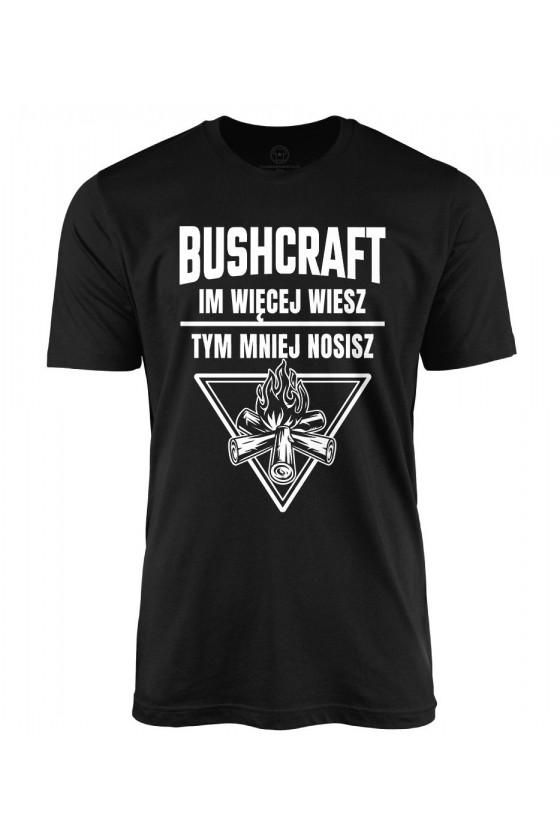 Koszulka męska Bushcraft Im więcej wiesz tym mniej nosisz
