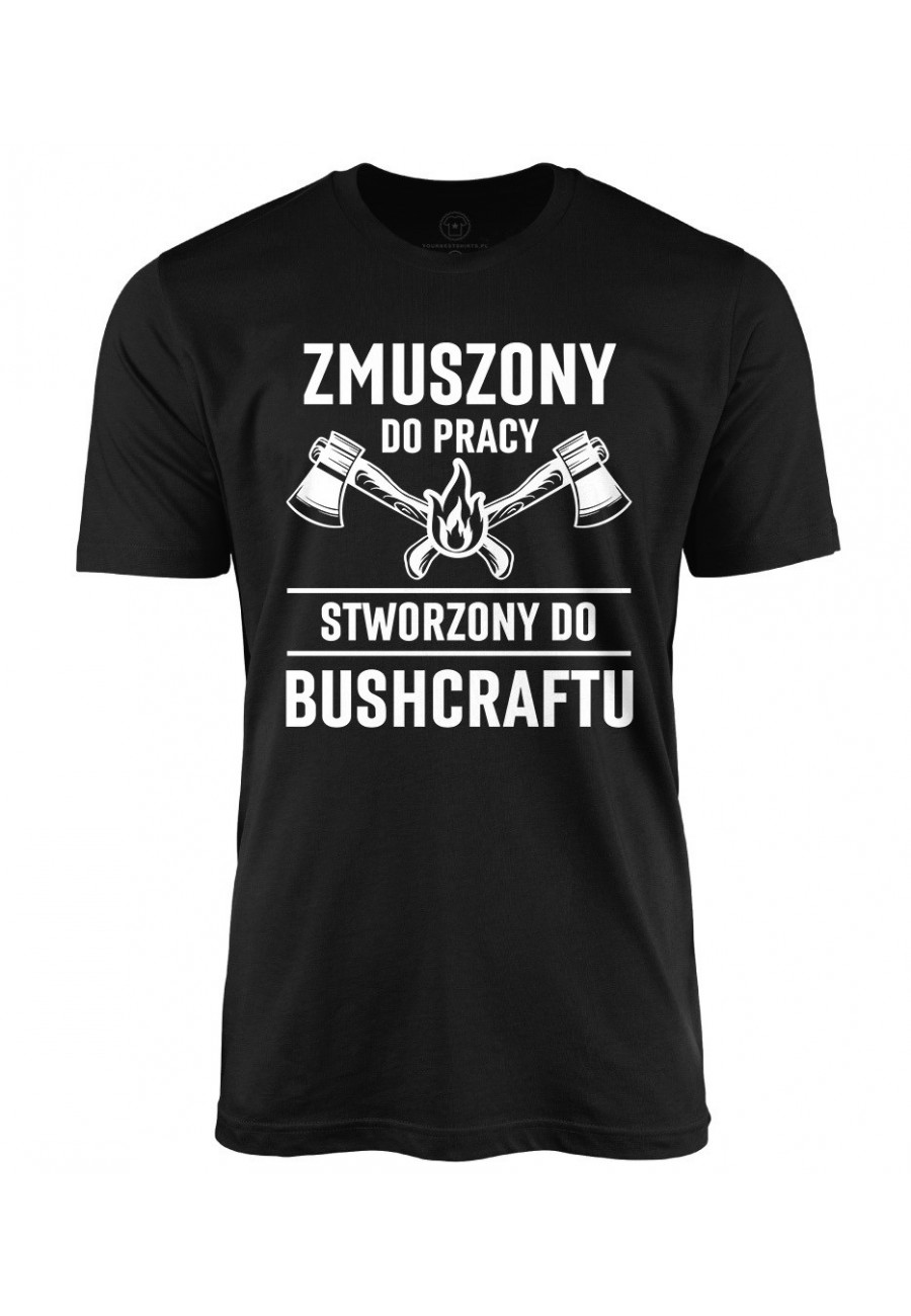 Koszulka męska Zmuszony do pracy, stworzony do bushcraftu