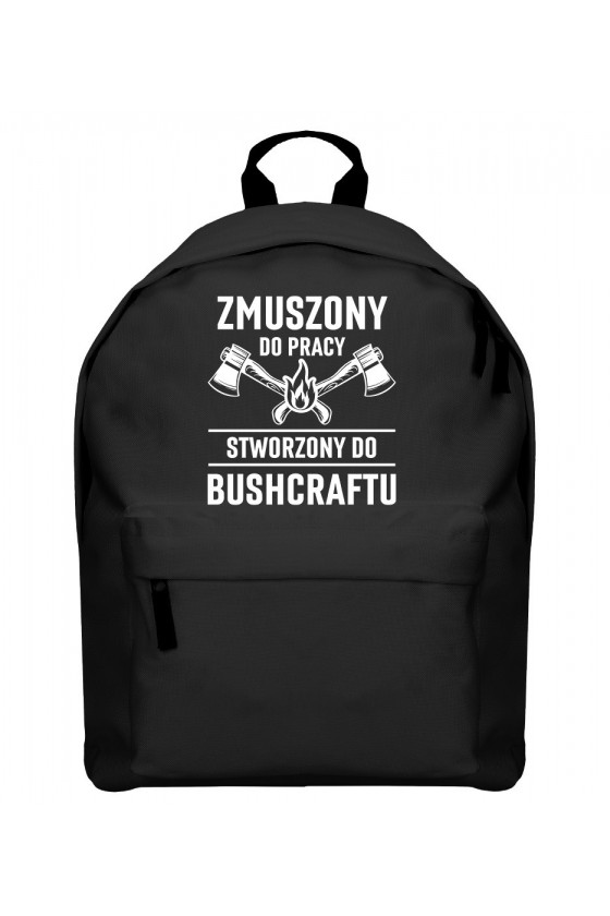 Plecak Zmuszony do pracy, stworzony do bushcraftu